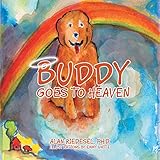 Buddy Goes to Heaven by Alan Riedesel Ph.D., Emmy White