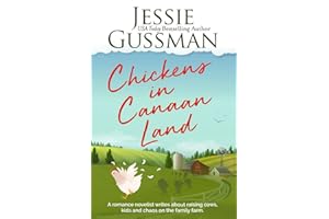 Chickens in Canaan Land: A romance novelist talks about raising cows, kids and chaos on the family farm. (Stories from Jessie Gussman's newsletter)