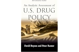 An Analytic Assessment of U.S. Drug Policy (AEI Evaluative Studies)
