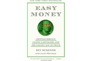 Easy Money: Cryptocurrency, Casino Capitalism, and the Golden Age of Fraud: The Basis for the Documentary Everyone Is Lying t