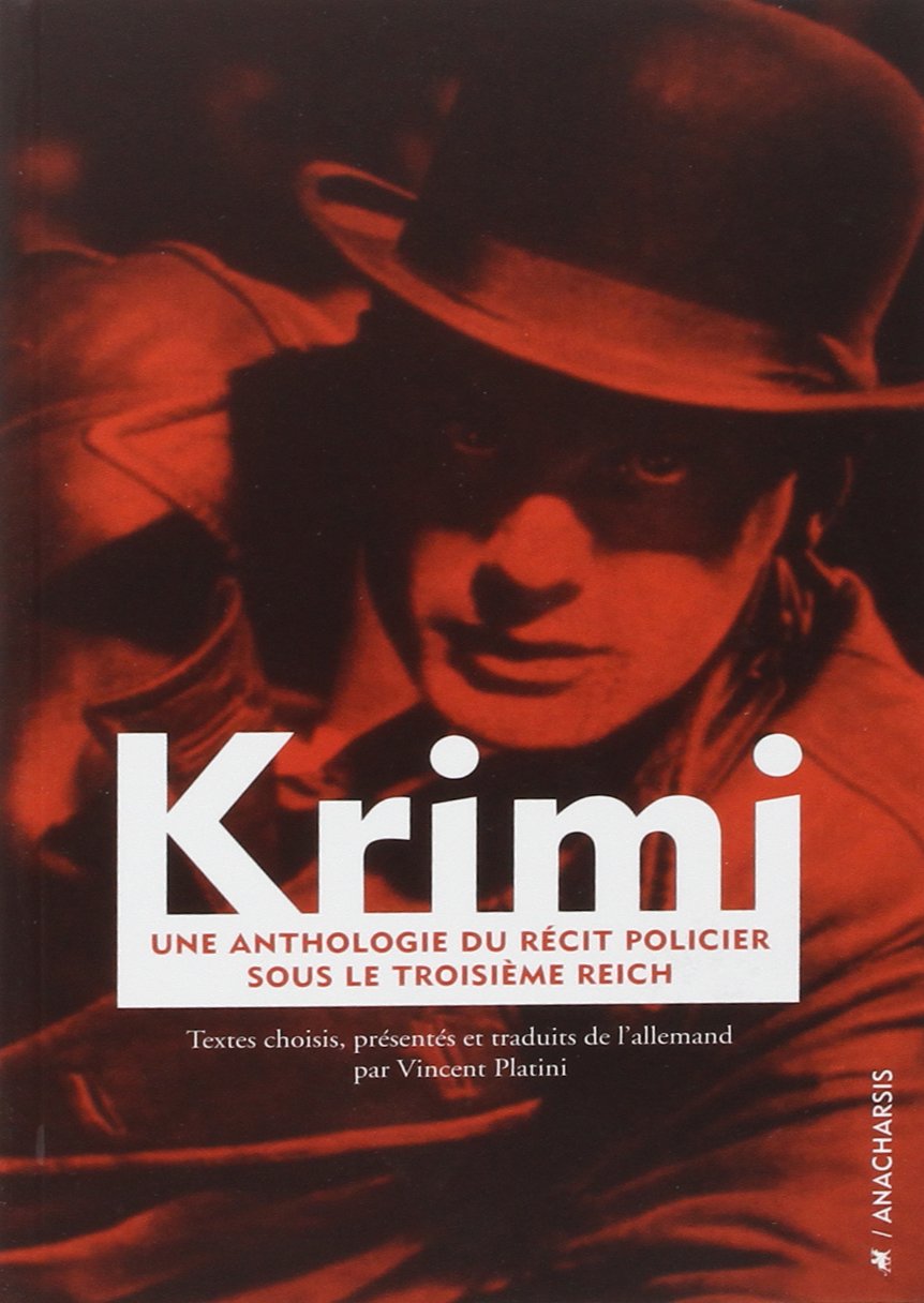 Krimi Une Anthologie Du Recit Policier Sous Le Troisieme R Fictions French Edition Platini Vincent Amazon Com Books