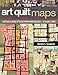 Art Quilt Maps: Capture a Sense of Place with Fiber Collage-A Visual Guide by Valerie S. Goodwin