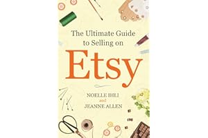 The Ultimate Guide to Selling on Etsy: How to Turn Your Etsy Shop Side Hustle into a Business