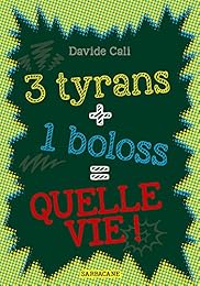 3 tyrans + 1 boloss = quelle vie !