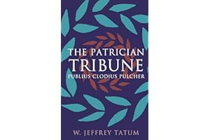 The Patrician Tribune: Publius Clodius Pulcher (Studies in the History of Greece and Rome)
