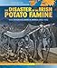 The Disaster of the Irish Potato Famine: Irish Immigrants Arrive in America (1845-1850) (7) (Spotlight on Immigration and Migration)