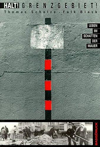 Halt! Grenzgebiet! Leben Im Schatten Der Mauer (German Edition)