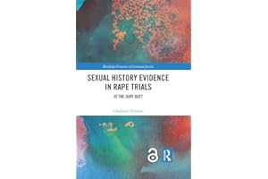 Sexual History Evidence in Rape Trials: Is the Jury Out? (Routledge Frontiers of Criminal Justice)