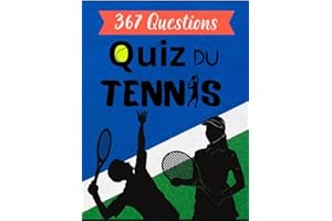 Quiz du Tennis: Testez Votre Connaissance sur le Jeu de Raquette ! 367 Questions à Choix Multiples pour les Amoureux du Tenni
