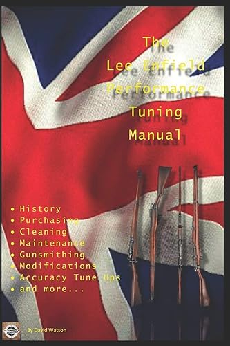 Download The Lee Enfield Performance Tuning Manual: Gunsmithing tips for modifying your No1 and No4 Lee Enfield rifles PDF