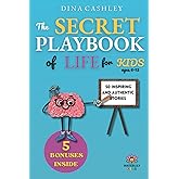 The Secret Playbook of Life for Kids: Unlock Your Child's Full Potential: 7 Game-Changing Strategies to Build Unstoppable Confidence, Emotional Intelligence, Resilience, and Social Mastery