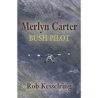 Merlyn Carter, Bush Pilot book cover Merlyn Carter, Bush Pilot book cover