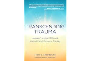 Transcending Trauma: Healing Complex PTSD with Internal Family Systems