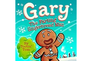 Gary the Farting Gingerbread Man: A Hilarious Rhyming Christmas Story Book For Kids and Families About Escaping From 2 Hungry Bakers