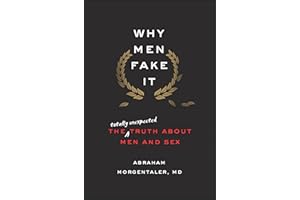 Why Men Fake It: The Totally Unexpected Truth About Men and Sex
