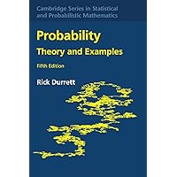 Probability: Theory and Examples (Cambridge Series in Statistical and Probabilistic Mathematics, Series Number 49)