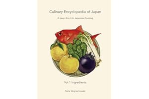 Culinary Encyclopedia of Japan Vol. 1 Ingredients: A deep dive into Japanese Cooking