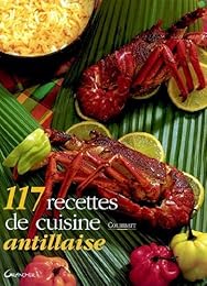 117 recettes de cuisine antillaise