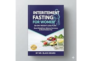 Intermittent Fasting for Women:: 30-Day Weight Loss Plan to Burn Belly Fat, Boost Metabolism, Balance Hormones & Lose Weight 