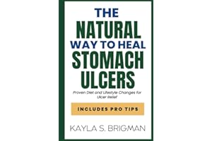 The Natural Way to Heal Stomach Ulcers: Proven Diet and Lifestyle Changes for Ulcer Relief