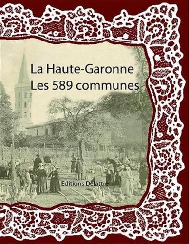La  Haute-Garonne, les 589 communes