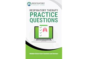 Respiratory Therapy Practice Questions: 480+ Multiple Choice Exam Questions and Answers