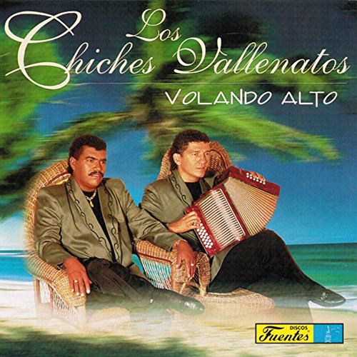 Los Chiches Vallenatos - Los Chiches Vallenatos  Volando Alto - Zortam Music