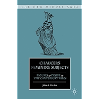 Chaucer's Feminine Subjects: Figures of Desire in The Canterbury Tales (The New Middle Ages) book cover