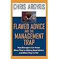 Flawed Advice and the Management Trap: How Managers Can Know When They're Getting Good Advice and When They're Not