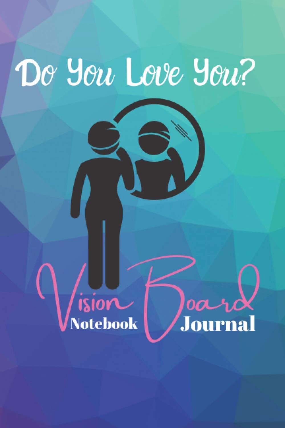 Do You Love You Vision Board Journal Notebook: Notebook Journal