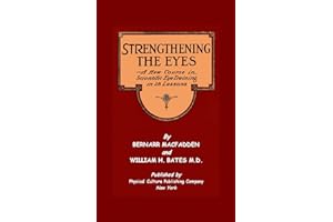 Strengthening The Eyes - A New Course In Scientific Eye Training In 28 Lessons & Better Eyesight Magazine