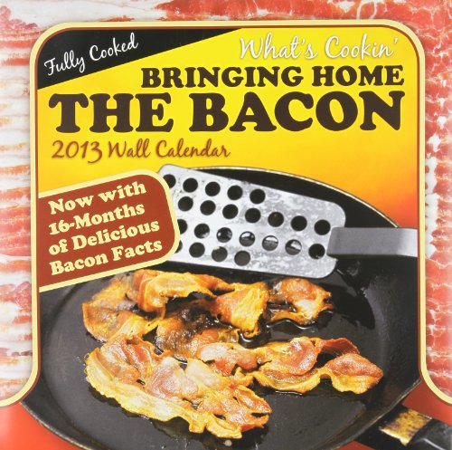 What's Cookin' Bringing Home the Bacon 2013 Wall Calendar
