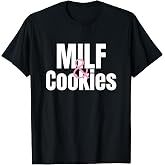 MILF and Cookies Mature Sexy Women Lover Funny Novelty T-Shirt