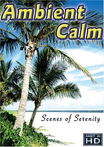 Ambient Calm - Scenes Of Serenity [DVD] [2005] [NTSC]