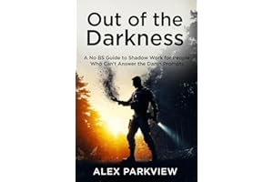 Out of the Darkness: A No BS Guide to Shadow Work for People Who Can't Answer the Damn Prompts
