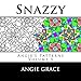 Snazzy (Angie's Patterns, Vol. 3) by Angie Grace