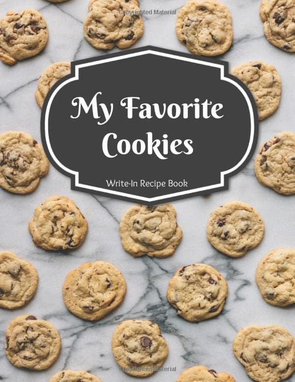 My Favorite Cookies: Blank Recipe Book, Journal, Custom Cookbook | Write In Your Favorite 100 Cookie Recipes Paperback โ 16 Aug. 2019