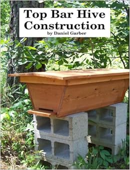 Top Bar Hive Construction Daniel Garber 9781427608567 Amazon