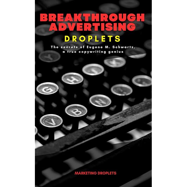 Breakthrough Advertising: Eugene M. Schwartz, Martin Edelston