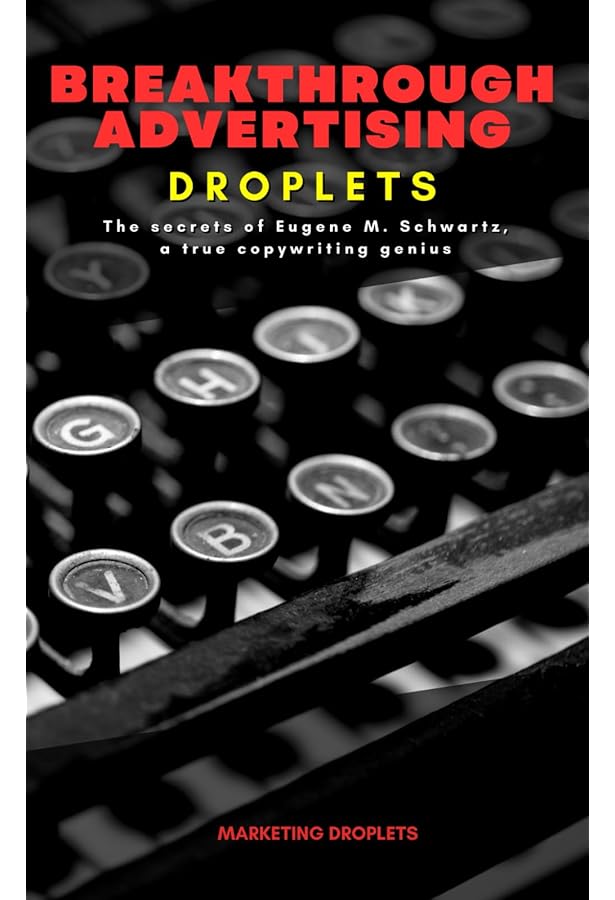 Breakthrough Advertising: Eugene M. Schwartz, Martin Edelston