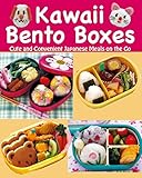 Kawaii Bento Boxes: Cute and Convenient Japanese Meals on the Go by Joie Staff