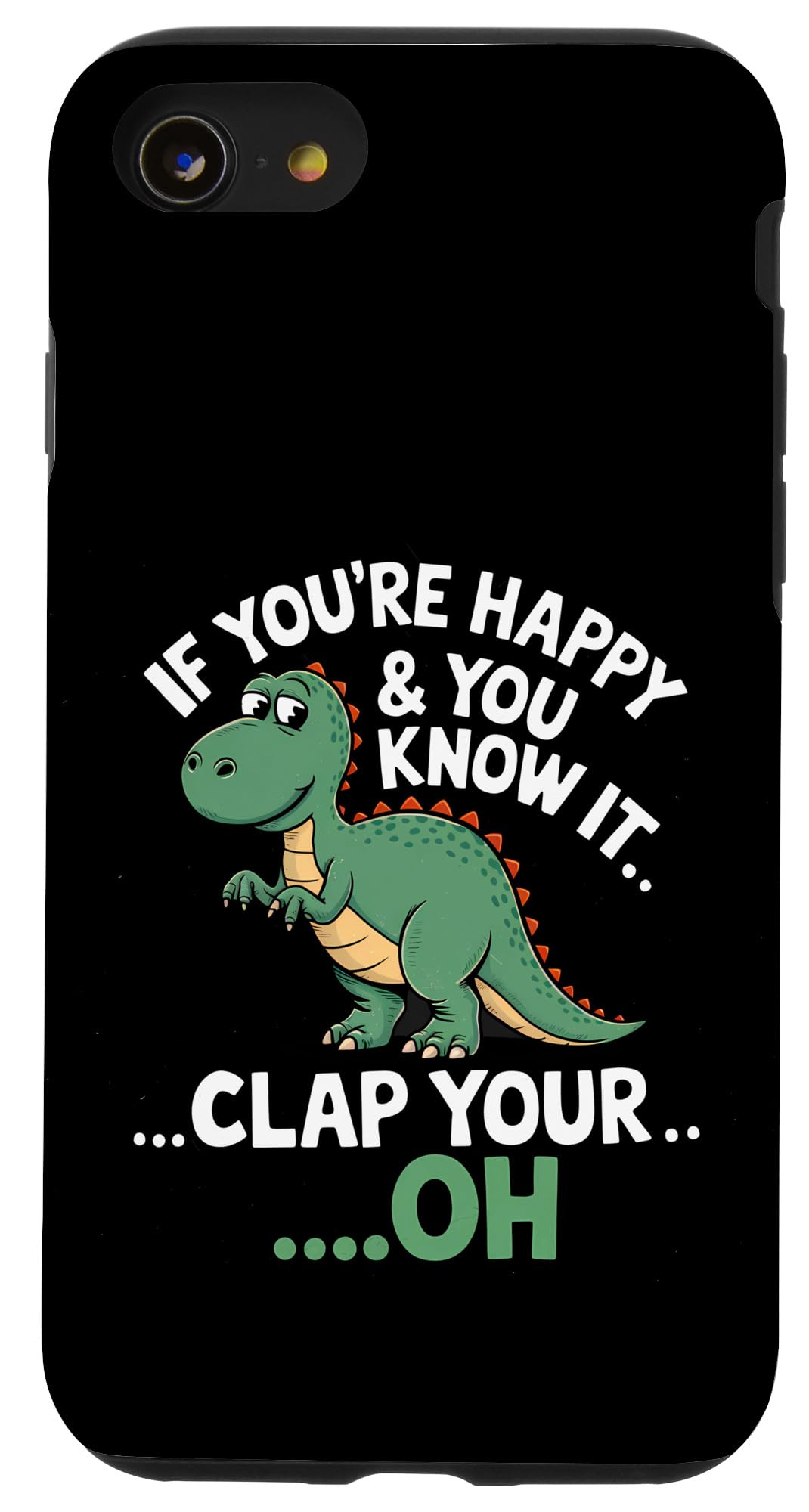 iPhone SE (2020) / 7 / 8 Funny Dinosaur Clap If You’re Happy Dino Case