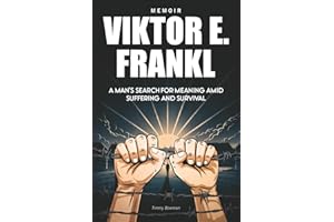 Viktor E. Frankl Memoir: A Man’s Search for Meaning Amid Suffering and Survival