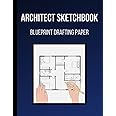 Architect Sketchbook, Blueprint Drafting Paper: Sketchbook for Architects and Students | Blueprint Paper for Drafting | Notebook for Architects, ... | Construction Design, Drawing and Planning