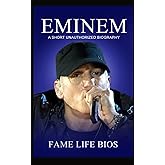 Eminem: A Short Unauthorized Biography