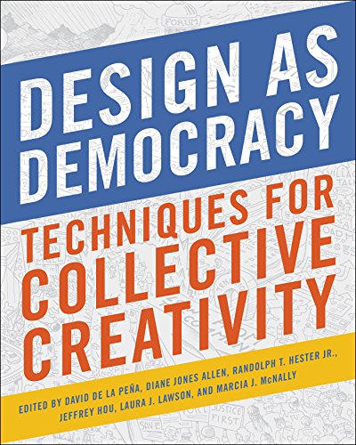 Design as Democracy: Techniques for Collective Creativity (English Edition)