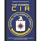 The Modern CIA: The History of America’s Central Intelligence Agency from the Cold War to Today