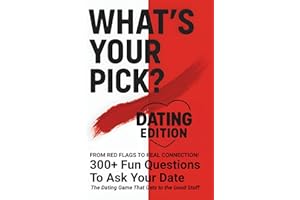 What's Your Pick? Dating Edition: From Red Flags to Real Connection! The Dating Game That Gets to the Good Stuff. 300+ fun questions to ask your date.