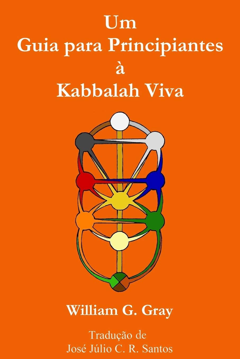 Um Guia Para Principiantes A Kabbalah Viva Portuguese Edition Gray William G Amazon Com Books