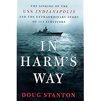 In Harm's Way: The Sinking of the U.S.S. Indianapolis and the Extraordinary Story of Its Survivors book cover